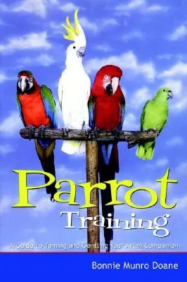 Výcvik papagájov: Príručka na skrotenie a zjemnenie vášho vtáčieho spoločníka - Parrot Training: A Guide to Taming and Gentling Your Avian Companion