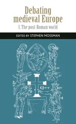 Debaty o stredovekej Európe: 450 - C. 1050 - Debating Medieval Europe: The Early Middle Ages, C. 450-C. 1050