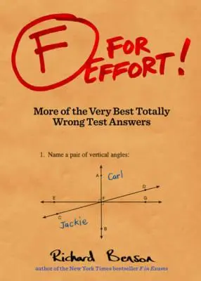 F for Effort! Ďalšie z najlepších úplne nesprávnych odpovedí na testy - F for Effort!: More of the Very Best Totally Wrong Test Answers