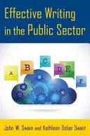 Effective Writing in the Public Sector (Swain John W. (Governors State University University Park Illinois USA))