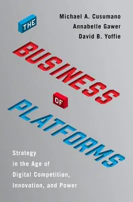 Obchod s platformami: Stratégia vo veku digitálnej konkurencie, inovácií a moci - The Business of Platforms: Strategy in the Age of Digital Competition, Innovation, and Power
