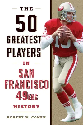 50 najväčších hráčov v histórii San Francisco 49ers - The 50 Greatest Players in San Francisco 49ers History