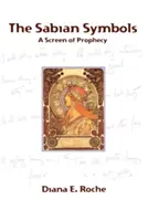 Sabiánske symboly: Symboly: obrazovka proroctiev - The Sabian Symbols: A Screen of Prophecy