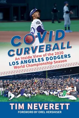 Covid Curveball: Pohľad zvnútra majstrovskej sezóny Los Angeles Dodgers 2020 - Covid Curveball: An Inside View of the 2020 Los Angeles Dodgers World Championship Season
