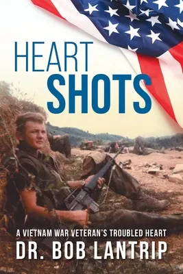 Zábery na srdce: Srdce veterána vietnamskej vojny v ťažkostiach - Heart Shots: A Vietnam War Veteran's Troubled Heart