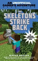 Minecrafters: Kostlivci vracajú úder - neoficiálne hráčske dobrodružstvo - Minecrafters: The Skeletons Strike Back - An Unofficial Gamer's Adventure