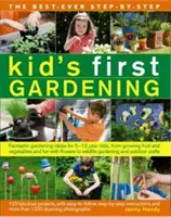 The Best-Ever Step-by-Step Kid's First Gardening (Najlepšia detská príručka krok za krokom: Prvé záhradkárčenie): Záhradnícke nápady pre 5 až 12-ročné deti: od pestovania ovocia a zeleniny až po zábavu s kvetom - The Best-Ever Step-By-Step Kid's First Gardening: Fantastic Gardening Ideas for 5 to 12 Year-Olds, from Growing Fruit and Vegetables and Fun with Flow