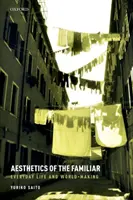 Estetika známych: Každodenný život a tvorba sveta - Aesthetics of the Familiar: Everyday Life and World-Making