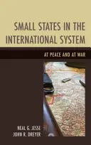 Malé štáty v medzinárodnom systéme: V mieri a vo vojne - Small States in the International System: At Peace and at War