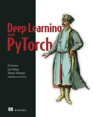Hlboké učenie s Pytorchom: Zostavujte, trénujte a vylaďte neurónové siete pomocou nástrojov Pythonu - Deep Learning with Pytorch: Build, Train, and Tune Neural Networks Using Python Tools