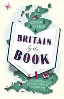 Británia podľa knihy: Británia: Zaujímavá prehliadka našej literárnej krajiny - Britain by the Book: A Curious Tour of Our Literary Landscape