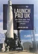 Launch Pad UK: Británia a kubánska kríza - Launch Pad UK: Britain and the Cuban Missile Crisis