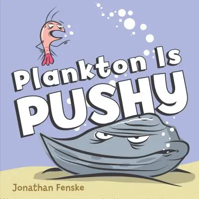 Planktón je dotieravý - Plankton Is Pushy