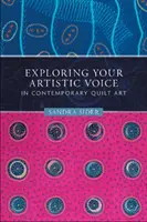 Objavovanie svojho umeleckého hlasu v súčasnom quiltovom umení - Exploring Your Artistic Voice in Contemporary Quilt Art
