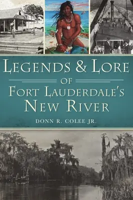 Legendy a povesti o novej rieke vo Fort Lauderdale - Legends and Lore of Fort Lauderdale's New River