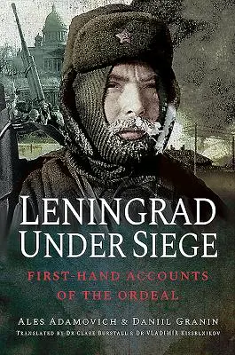 Leningrad v obkľúčení: Leningradská vojna: svedectvo z prvej ruky o ťažkej skúške - Leningrad Under Siege: First-Hand Accounts of the Ordeal