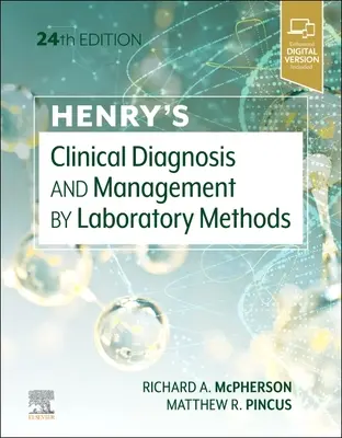 Henry's Clinical Diagnosis and Management by Laboratory Methods - Henry'S Clinical Diagnosis and Management by Laboratory Methods