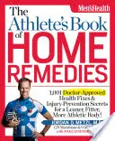 Kniha domácich prostriedkov pre športovcov: 1 001 lekármi schválených liekov a tajomstiev na prevenciu zranení pre štíhlejšie a atletickejšie telo! - The Athlete's Book of Home Remedies: 1,001 Doctor-Approved Health Fixes and Injury-Prevention Secrets for a Leaner, F Itter, More Athletic Body!