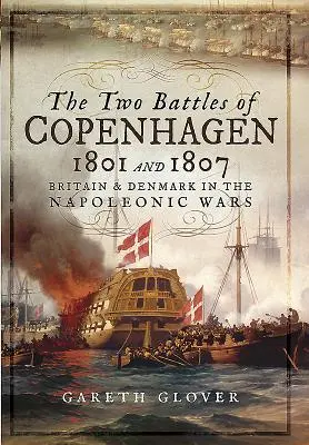 Dve bitky pri Kodani 1801 a 1807: Británia a Dánsko v napoleonských vojnách - The Two Battles of Copenhagen 1801 and 1807: Britain and Denmark in the Napoleonic Wars