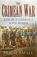 Krymská vojna: konflikt Európy s Ruskom - The Crimean War: Europe's Conflict with Russia