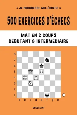 500 exercices d'checs, Mat en 2 coups, Niveau Dbutant et Intermdiaire
