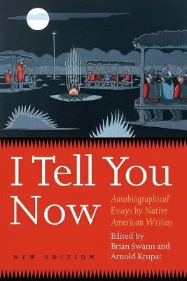 Hovorím ti teraz (druhé vydanie): Autobiografické eseje indiánskych spisovateľov - I Tell You Now (Second Edition): Autobiographical Essays by Native American Writers