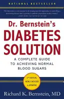 Riešenie cukrovky Dr. Bernsteina: Bernstein: Kompletný návod na dosiahnutie normálnej hladiny cukru v krvi - Dr. Bernstein's Diabetes Solution: The Complete Guide to Achieving Normal Blood Sugars