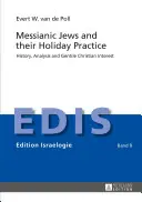 Mesiánski Židia a ich sviatočná prax: Vydanie knihy: Židovskí židia: dejiny, analýza a záujem pohanských kresťanov - Messianic Jews and Their Holiday Practice: History, Analysis and Gentile Christian Interest