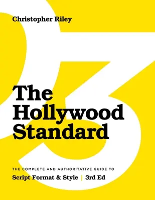 Hollywoodsky štandard - tretie vydanie: Kompletný a autoritatívny sprievodca formátom a štýlom scenára - The Hollywood Standard - Third Edition: The Complete and Authoritative Guide to Script Format and Style