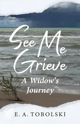 Vidieť ma smútiť: Cesta vdovy - See Me Grieve: A Widow's Journey