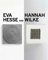 Eva Hesse a Hannah Wilke: Erotická abstrakcia - Eva Hesse and Hannah Wilke: Erotic Abstraction