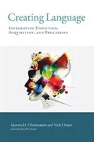 Tvorba jazyka: Integrácia evolúcie, osvojovania a spracovania - Creating Language: Integrating Evolution, Acquisition, and Processing