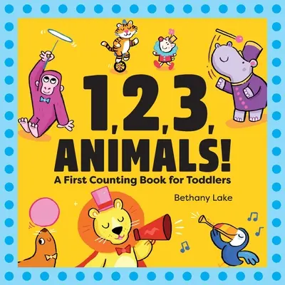 1, 2, 3, Zvieratá!: Prvá kniha počítania pre batoľatá - 1, 2, 3, Animals!: A First Counting Book for Toddlers
