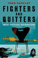 Bojovníci a odídenci - Veľké politické rezignácie - Fighters and Quitters - Great Political Resignations