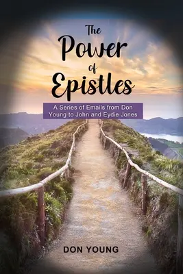 Moc listov: Séria e-mailov od Dona Younga Johnovi a Eydie Jonesovcom - The Power of Epistles: A Series of Emails from Don Young to John and Eydie Jones