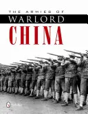 Armády vojnovej Číny 1911-1928 - The Armies of Warlord China 1911-1928