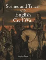 Scény a stopy anglickej občianskej vojny - Scenes and Traces of the English Civil War
