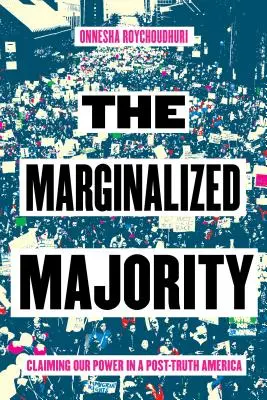 Marginalizovaná väčšina: Malošinová majorita (Marginality): Uplatnenie našej moci v postpravdivej Amerike - The Marginalized Majority: Claiming Our Power in a Post-Truth America