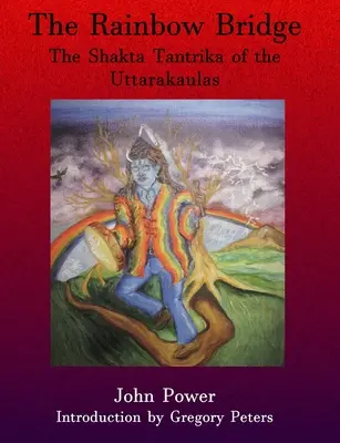 Dúhový most: Šakta Tantrika z Uttarakauly - Rainbow Bridge: Shakta Tantrika of the Uttarakaulas