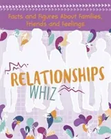 Vzťahy Whiz - fakty a čísla o rodinách, priateľoch a pocitoch - Relationships Whiz - Facts and Figures About Families, Friends and Feelings