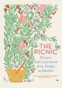 Piknik: Piknik: Recepty a inšpirácie od košíka po deku - The Picnic: Recipes and Inspiration from Basket to Blanket