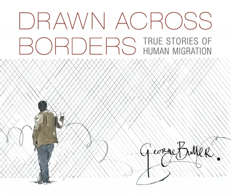Kresba cez hranice: Skutočné príbehy ľudskej migrácie - Drawn Across Borders: True Stories of Human Migration