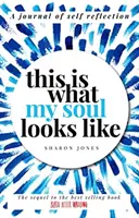 Takto vyzerá moja duša: Denník o sebapoznávaní. - This Is What My Soul Looks Like: The Burn After Writing Sequel. a Journal of Self Discovery