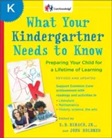 Čo potrebuje vedieť váš predškolák: Príprava dieťaťa na celoživotné vzdelávanie - What Your Kindergartner Needs to Know: Preparing Your Child for a Lifetime of Learning