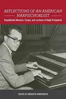 Úvahy amerického čembalistu: Kirkpatrick: nepublikované spomienky, eseje a prednášky Ralpha Kirkpatricka - Reflections of an American Harpsichordist: Unpublished Memoirs, Essays, and Lectures of Ralph Kirkpatrick