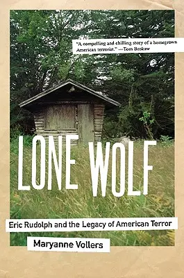 Osamelý vlk: Eric Rudolph a dedičstvo amerického terorizmu - Lone Wolf: Eric Rudolph and the Legacy of American Terror
