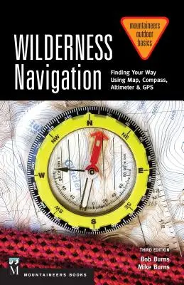 Navigácia v divočine: Vydanie: Nájsť cestu pomocou mapy, kompasu, výškomeru a GPS - Wilderness Navigation: Finding Your Way Using Map, Compass, Altimeter & Gps, 3rd Edition