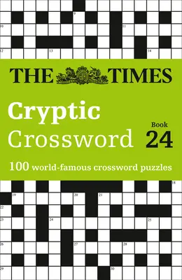 The Times Cryptic Crossword Book 24: 100 svetoznámych krížoviek - The Times Cryptic Crossword Book 24: 100 World-Famous Crossword Puzzles