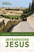 Predstavujeme Ježiša: Krátky sprievodca históriou a posolstvom evanjelií - Introducing Jesus: A Short Guide to the Gospels' History and Message