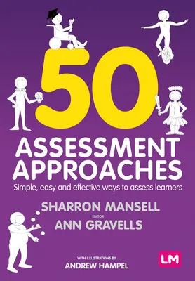 50 Prístupy k hodnoteniu: Jednoduché, ľahké a účinné spôsoby hodnotenia žiakov - 50 Assessment Approaches: Simple, Easy and Effective Ways to Assess Learners